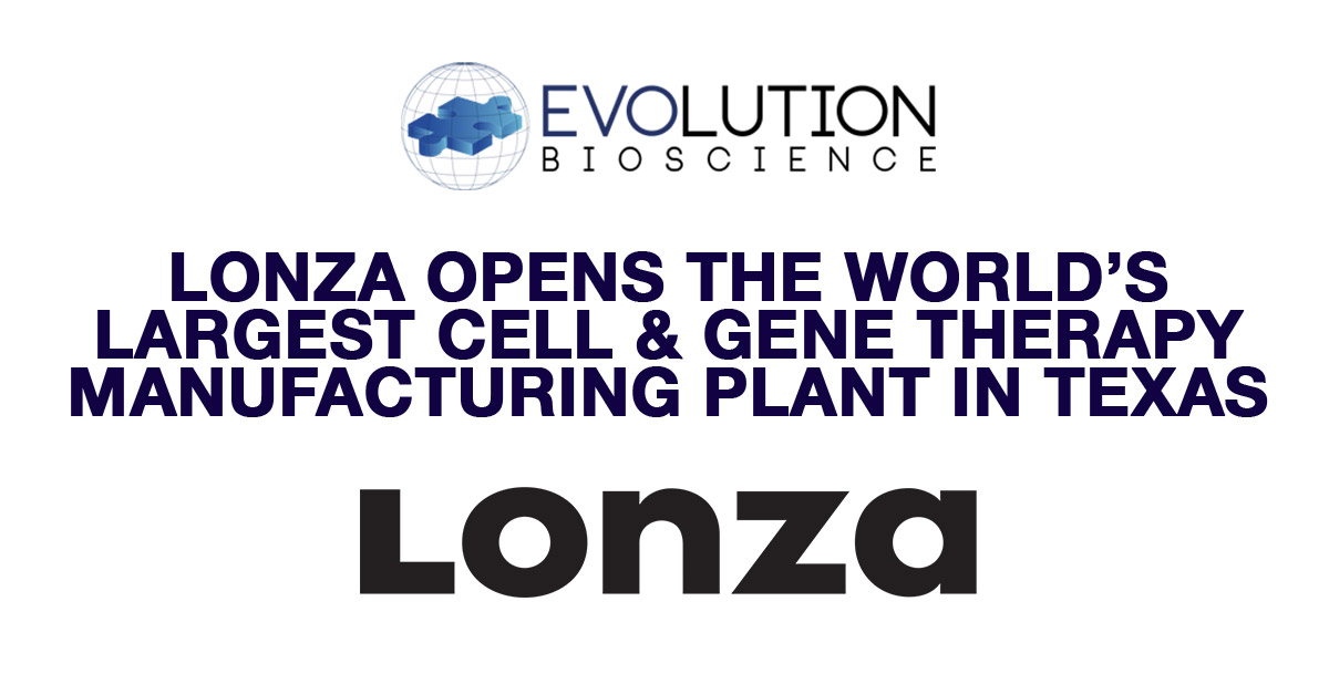 Lonza Opens the World’s Largest Cell & Gene Therapy Manufacturing Plant in Texas